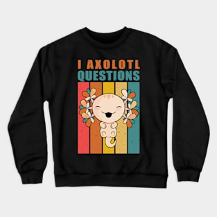 I Axolotl Questions Funny Cute Axolotl Vintage Crewneck Sweatshirt